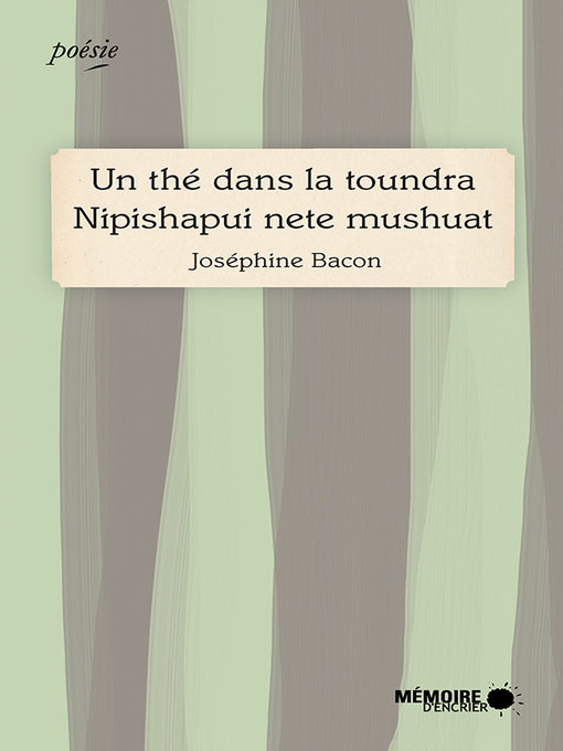 Title details for Un thé dans la toundra Nipishapui nete mushuat by Joséphine Bacon - Available